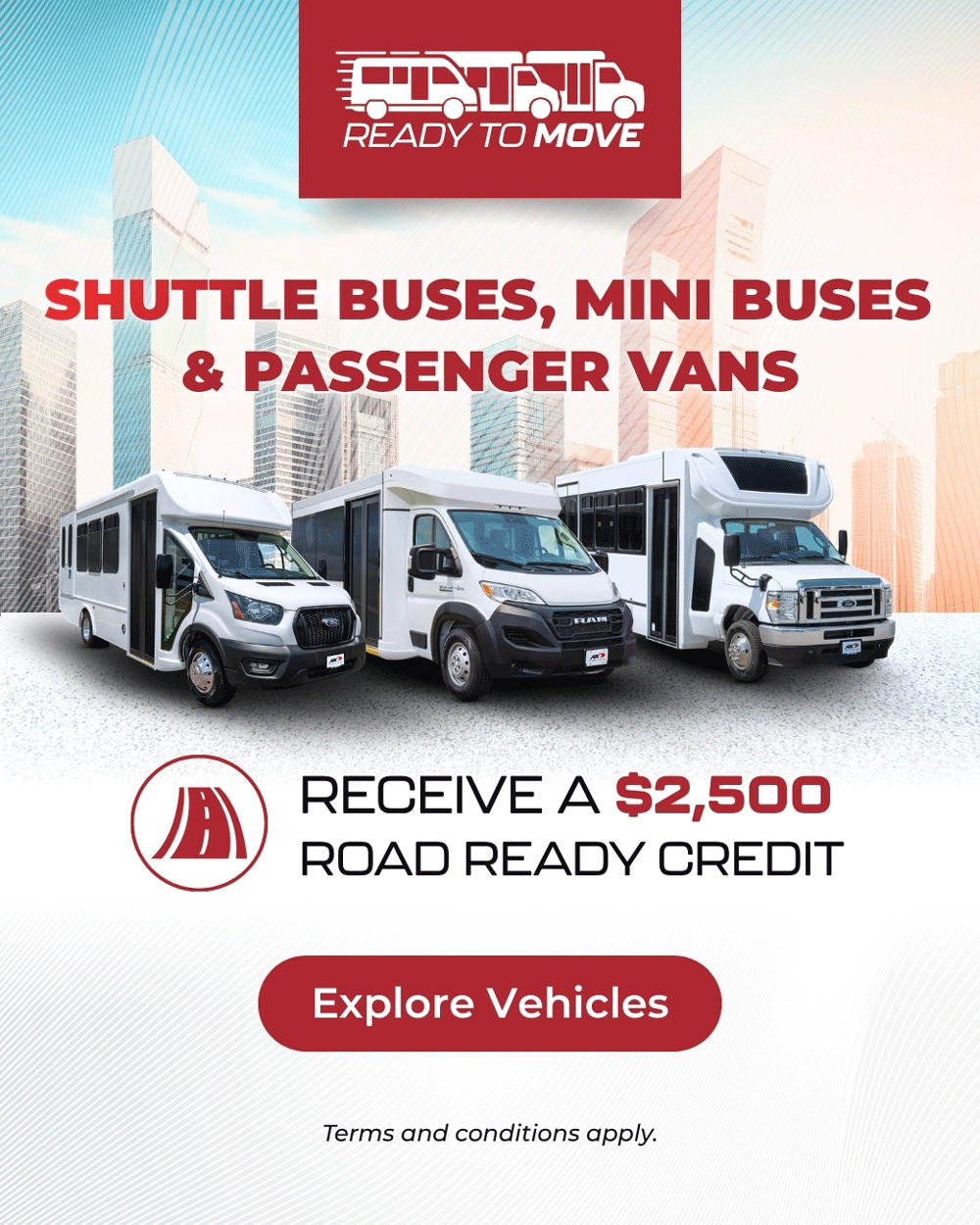 Shuttles Buses, Mini Buses, and Passenger Vans - Receive a $2,500 Road Redit Credit